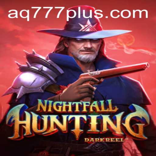 Unveiling NightfallHunting: The Thrilling Adventure with AQ777