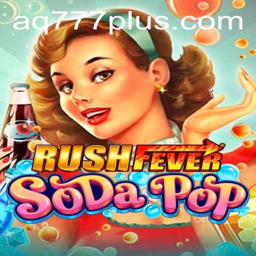 RushFeverSodaPop: Explore the Exciting World of Soda-Powered Adventure