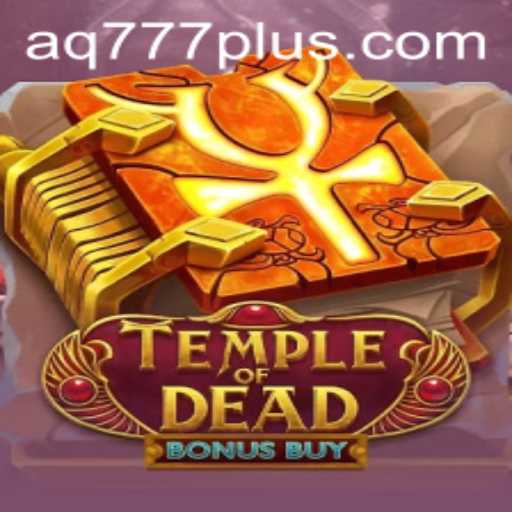 Explore the Exciting World of TempleofDeadBonusBuy: A Thrilling Adventure with AQ777
